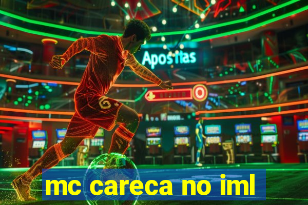 mc careca no iml